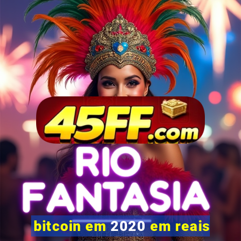 bitcoin em 2020 em reais
